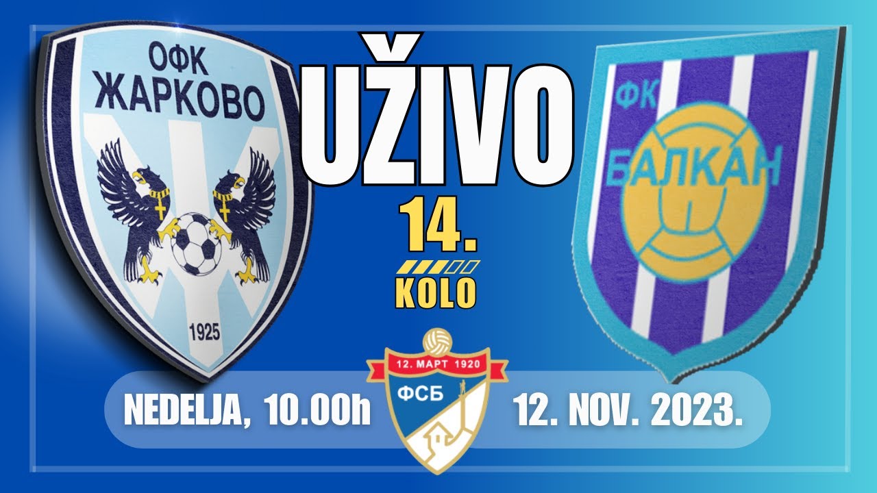 OFK ŽARKOVO  - BALKAN MIRIJEVO, UŽIVO (Nedelja, 12. Novembar, 10.00)