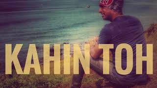 Kahin Toh | Unplugged | ARRehman | Rashid Ali | Sagar J