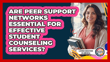 Are Peer Support Networks Essential For Effective Student Counseling Services?