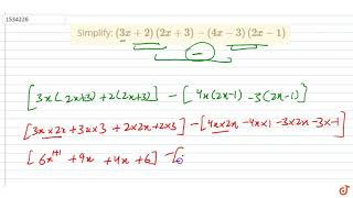 "Simplify:  `(3x+2)(2x+3)-(4x-3)(2x-1)`"