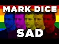 Mark dice is a fearmongering lunatic