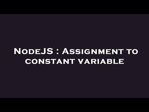 NodeJS : Assignment to constant variable