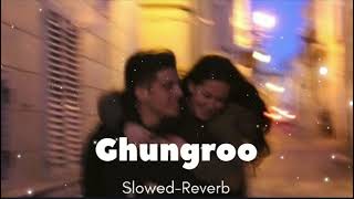 Ghungroo slowed  Reverb Arijit Singh Lofi Song