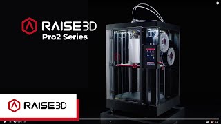 Introducing the new Raise3D Pro2 Series 3D Printer
