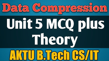 Data Compression MCQ | Data Compression Unit 5 Full Explanation Unit 5 MCQ plus Theory | AKTU