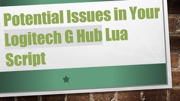 Potential Issues in Your Logitech G Hub Lua Script