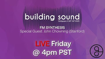 IAP 2025 : FM Synthesis — Special guest: John Chowning (Stanford)