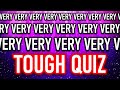 TOUGH MIXED KNOWLEDGE QUIZ (Did I Mention That This One Is Tough?) 10 Multiple Choice Questions