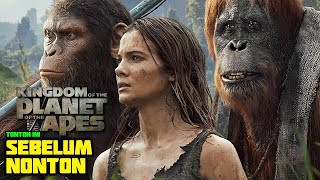 SEMUA HAL YANG PERLU KAMU TAHU SEBELUM NONTON KINGDOM OF THE PLANET OF THE APES