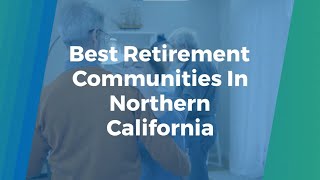 Best Retirement Communities In Northern California