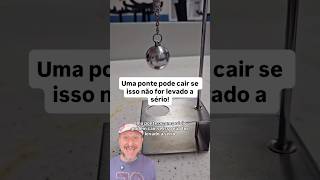 Uma ponte pode cair se isso não for levado a sério!