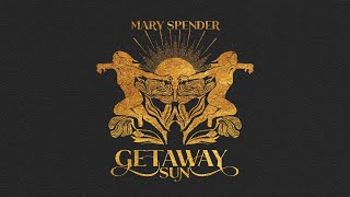 Video-Miniaturansicht von „Getaway Sun (Official Audio) | Mary Spender“