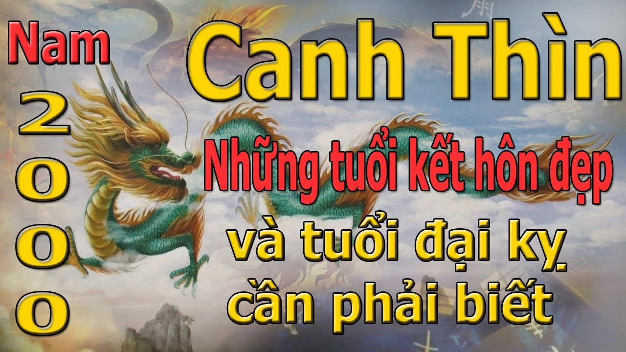 2000 Canh Thìn - Nam mạng - Những tuổi kết hôn đẹp nhất và những tuổi đại kỵ cần tránh