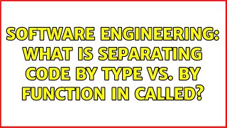 Celebrity Software Engineering: What is separating code by type vs. by function in called? Profile