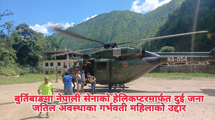 बुर्तिबाङमा नेपाली सेनाको हेलिकप्टरबाट दुई जना जतिल अवस्थाका गर्भवती महिलाको उद्दार,हेर्नुस् भिडियो