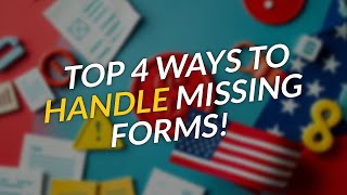 TOP 4 Ways to Handle 🔍 Missing Tax Forms!