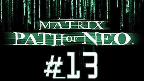 The Matrix: Path of Neo прохождение часть 13