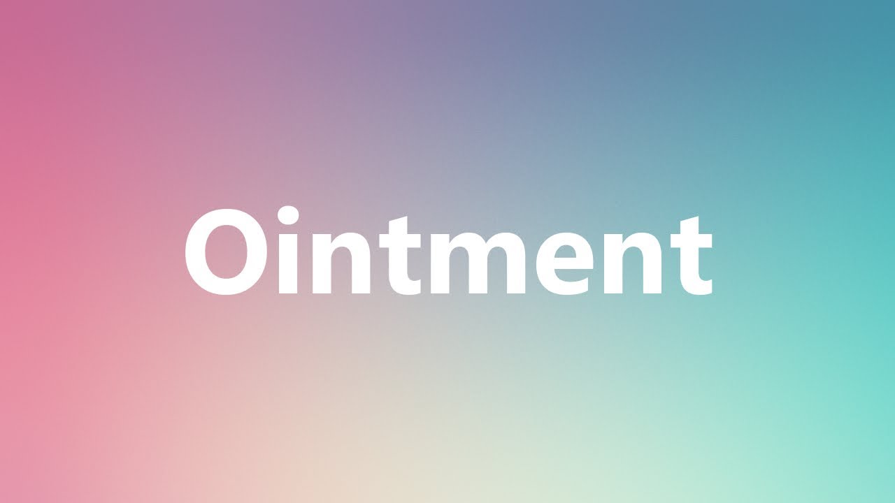 Ointment Medical Meaning and Pronunciation YouTube
