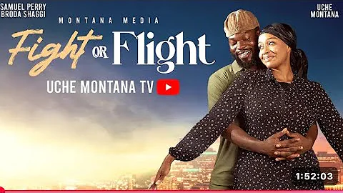 FIGHT OR FLIGHT - UCHE MONTANA, SAMUEL PERRY ( BRODA SHAGGY ) #nollywoodmovies #youtube #latest