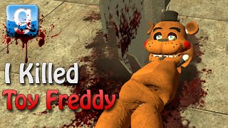 Gmod I Killed Toy Freddy Garrys Mod Sandbox Fun