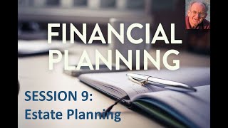 Financial Planning Session 9: Estate Planning