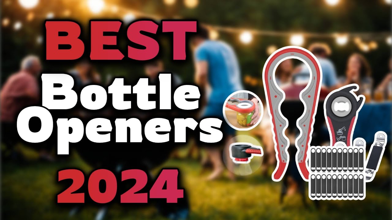 Top Best Bottle Openers in 2024 & Buying Guide - Must Watch Before Buying!