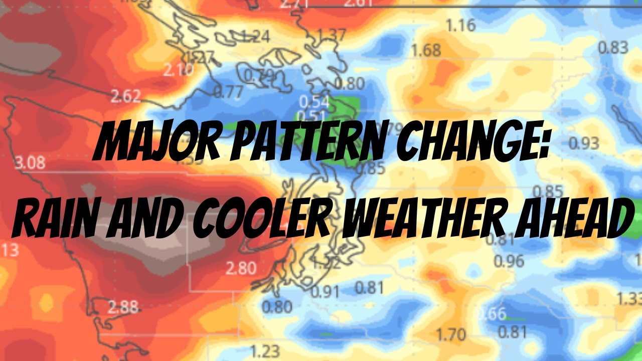 Major Pattern Change: Rain & Cooler Weather Ahead - YouTube