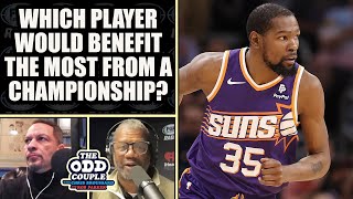 Which NBA Player Would Benefit the Most From Winning a Championship | THE ODD COUPLE