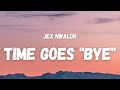 Jex Nwalor - Time Goes &quot;Bye&quot; (Lyrics) (TikTok Song) | time goes, &quot;bye&quot; all the leaves have changed