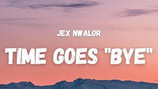 Jex Nwalor - Time Goes 'Bye' (Lyrics) (TikTok Song) | time goes, 'bye' all the leaves have changed