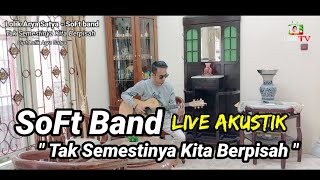SoFt band 'Tak Semestinya Kita Berpisah' Live Akustik