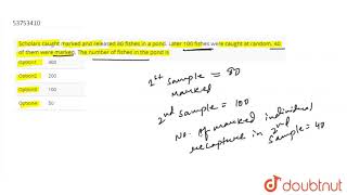 विद्वानों ने 80 मछलियाँ पकड़ीं और उन्हें चिन्हित करके तालाब में छोड़ दिया। बाद में यादृच्छिक रूप ... screenshot 5