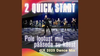 Pole lootust mul pääseda su käest (feat. 2 Quick Start) (djX 2025 Dance Mix Guitar Extended)