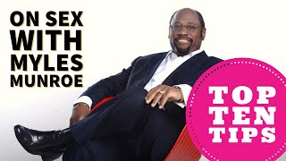 MYLES MUNROE SEX LESSONS, Top Ten sex Tips