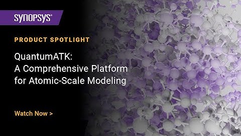 Synopsys QuantumATK - A Comprehensive Platform for Atomic-Scale Modeling