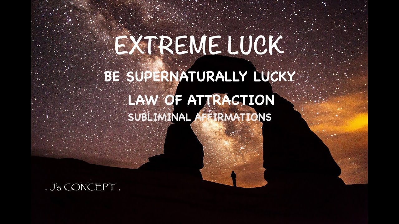 EXTREME LUCK  | BE SUPERNATURALLY LUCKY | LAW OF ATTRACTION | SUBLIMINAL AFFIRMATIONS