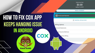 How to Fix Cox App Keeps Hanging Issue in Android