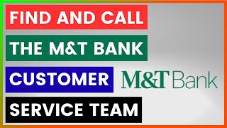 How To Find And Call The M&T Bank Customer Service Team? [in 2026]