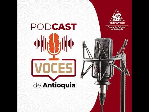 PODCAST 26_ Voces de Antioquia