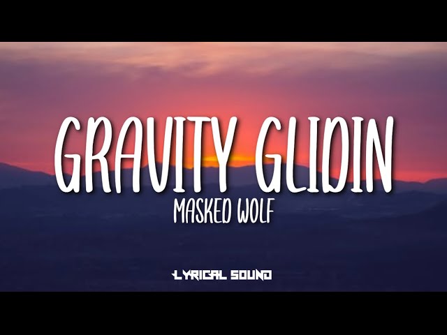 Masked Wolf - Gravity Glidin (lyrics)