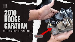 2010 Dodge Caravan Engine Mount Replacement