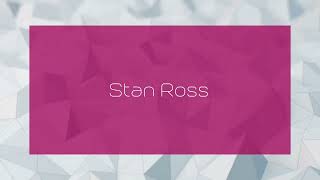 Stan Ross - Appearance
