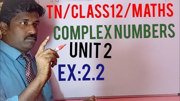 Class 12/Maths/Unit 2/Complex Numbers/Ex:2.2.
