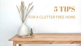 5 TIPS FOR A CLUTTER FREE HOME | Minimalism for beginners