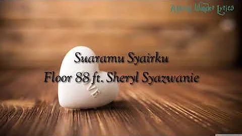 Suaramu Syairku - Floor 88 & Sheryl Syazwanie ( lirik Video )