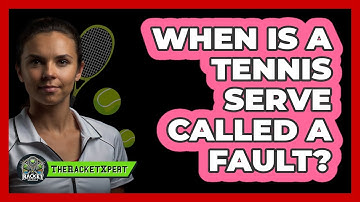 When Is A Tennis Serve Called A Fault?
