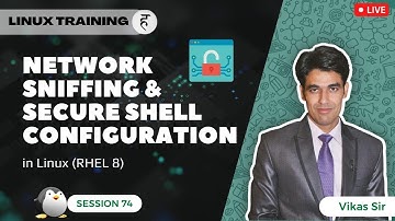 Session-74 | Network Sniffing & Secure Shell Configuration (SSH) in Linux | Nehra Classes
