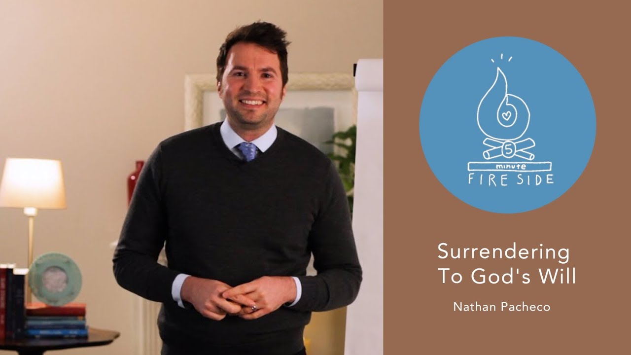 Nathan Pacheco 5-Minute Fireside: Surrendering To God's Will