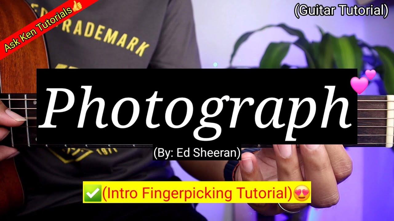 Photograph - Ed Sheeran (Fingerpicking Tutorial)😍