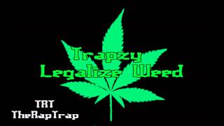 Trapzy - Legalize Weed [Prod T.M.S]